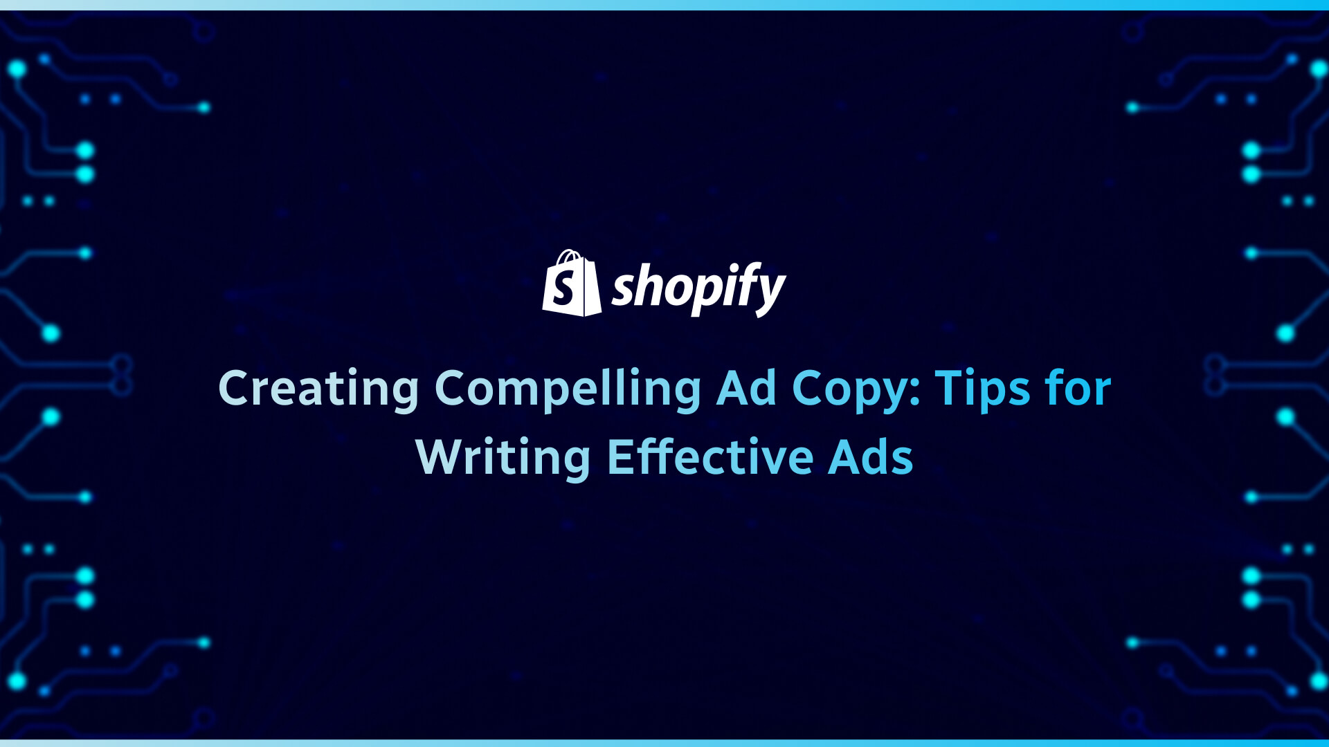 Creating Compelling Ad Copy: Tips for Writing Effective Ads