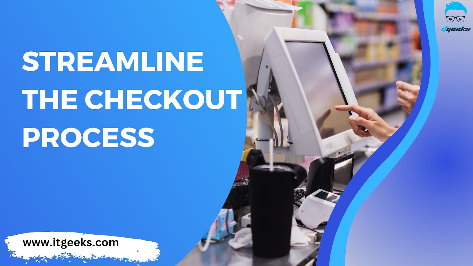 Streamline the Checkout Process